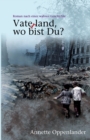 Vaterland, wo bist Du? : Roman nach einer wahren Geschichte - Book