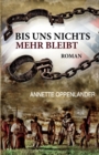 Bis uns nichts mehr bleibt : Historischer Roman - Book