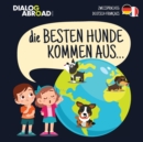 Die Besten Hunde kommen aus... (zweisprachig Deutsch-Francais) : Eine weltweite Suche nach der perfekten Hunderasse - Book