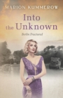 Into the Unknown : A wrenching Cold War adventure in Germany's Soviet occupied zone - Book