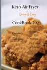 Keto Air Fryer Cookbook 2021 : Quick & Easy, Recipes that Anyone Can Cook at Home - Book