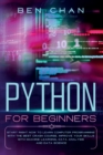 Python for Beginners : Start Right Now to Learn Computer Programming with the Best Crash Course. Improve your Skills with Machine Learning, Data Analysis and Data Science - Book