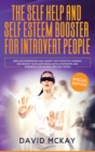 The Self Help and Self Esteem Booster for Introvert People : Replace Depression and Anxiety with Positive Thinking and Boost your Confidence in Relationships and Business (For Women, Men and Teens) - Book