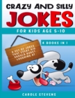 Crazy and Silly Jokes for kids age 5-10 : 4 BOOKS IN 1: a set of jokes that every kid should burst laughing at - Book