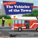 Let's Explore! The Vehicles of the Town : An Illustrated Rhyming Picture Book About Trucks and Cars for Kids Age 2-4 [Stories in Verse, Bedtime Story] - Book