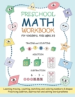 Preschool Math Workbook for Toddlers, Kids Ages 3-5 : Beginner Math Practice Workbook: Number Tracing Counting Matching Coloring Numbers and Shapes Addition Subtraction Word Problems for Toddlers Ages - Book