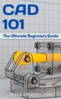 CAD 101 : The Ultimate Beginners Guide - Book