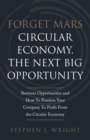 Forget Mars : Circular Economy, The Next Big Business Opportunity - Book