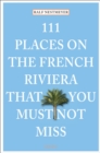111 Places on the French Riviera That You Must Not Miss - Book
