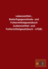 Lebensmittel-, Bedarfsgegenstande- Und Futtermittelgesetzbuch (Lebensmittel- Und Futtermittelgesetzbuch - Lfgb) - Book