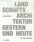 Landschaftsarchitektur gestern und heute : Geschichte und Konzepte zur Gestaltung von Natur - Book
