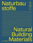 Bauen mit Naturbaustoffen S, M, L / Natural Building Materials S, M, L : 30 x Architektur und Konstruktion / 30 x Architecture and Construction - Book