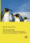 The South Pole : An Account of the Norwegian Antarctic Expedition 1910-1912 - Book
