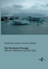 Die Nordwest-Passage : Meine Polarfahrt auf der Gjoea - Book