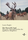 Die Haarwild-Jagd : Mit einer Naturgeschichte der jagdbaren Saugetiere - Book