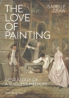 The Love of Painting - Genealogy of a Success Medium - Book