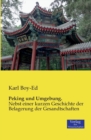 Peking und Umgebung. : Nebst einer kurzen Geschichte der Belagerung der Gesandtschaften - Book