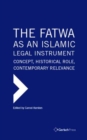 The Fatwa as an Islamic Legal Instrument: Concept, Historical Role, Contemporary Relevance (3 Vols) - Book