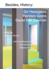 Besides, History : Go Hasegawa, Kersten Geers, David Van Severen - Book