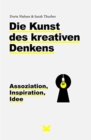 Die Kunst des kreativen Denkens : Assoziation, Inspiration, Idee - Book