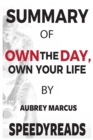 Summary of Own the Day, Own Your Life : Optimized Practices for Waking, Working, Learning, Eating, Training, Playing, Sleeping, and Sex - eBook