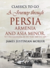 A Journey through Persia, Armenia, and Asia Minor, to Constantinople, in the Years 1808 and 1809 - eBook