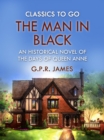 The Man in Black: An Historical Novel of the Days of Queen Anne - eBook
