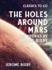 The Holes Around Mars Six Stories by Jerome Bixby - eBook