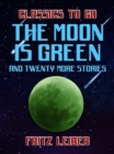 The Moon Is Green and twenty more stories - eBook
