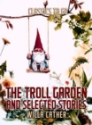 The Troll Garden, and Selected Stories - eBook
