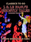 J. S. Le Fanu's Ghostly Tales, Complete Volume 1-5 - eBook