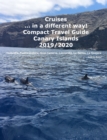 Cruises... in a different way! Compact Travel Guide Canary Islands 2019/2020 : Teneriffa, Fuerteventura, Gran Canaria, Lanzarote, La Palma, La Gomera - eBook