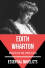 Essential Novelists - Edith Wharton : anxieties of the upper class - eBook