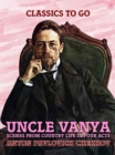 Uncle Vanya: Scenes from Country Life in Four Acts - eBook