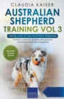 Australian Shepherd Training Vol 3 - Taking care of your Australian Shepherd : Nutrition, common diseases and general care of your Australian Shepherd - Book