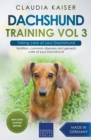 Dachshund Training Vol 3 - Taking care of your Dachshund : Nutrition, common diseases and general care of your Dachshund - Book