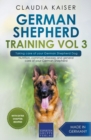 German Shepherd Training Vol 3 - Taking Care of Your German Shepherd Dog : Nutrition, Common Diseases and General Care of Your German Shepherd - Book