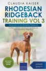 Rhodesian Ridgeback Training Vol 3 - Taking care of your Rhodesian Ridgeback : Nutrition, common diseases and general care of your Rhodesian Ridgeback - Book