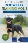 Rottweiler Training Vol 3 - Taking care of your Rottweiler : Nutrition, common diseases and general care of your Rottweiler - Book