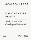 Richard Serra: Catalogue Raisonne : Prints 1972–2022 - Book