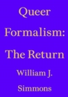 Queer Formalism - The Return - William J. Simmons - Book