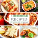 25 Slow-Cooker Enchilada Recipes : From delicious Enchiladas with Rice and Honey to tasty Shrimps Dishes - part 1 - measurements in grams - Book