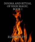 Dogma and Ritual of High Magic. Book I - eBook