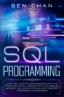 SQL Programming : Learn the Ultimate Coding, Basic Rules of the Structured Query Language for Databases like Microsoft SQL Server (Step-By-Ste Computer Programming for Beginners) - Book