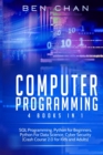 Computer Programming : 4 Books in 1: SQL Programming, Python for Beginners, Python for Data Science, Cyber Security (Crash Course 2.0 for Kids and Adults) - Book