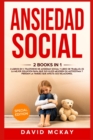 Ansiedad social : 2 Libros en 1: libro de trabajo. y trastorno de ansiedad social Es la mejor solucion para que sus hijos mejoren su autoestima y pierdan la timidez que afecta sus relaciones. Social A - Book