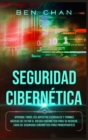 Ciberseguridad : Aprenda Todos los Aspectos Esenciales y Formas Basicas de Evitar el Riesgo Cibernetico Para su Negocio (Guia de Seguridad Cibernetica Para Principiantes) Cyber Security (Spanish versi - Book