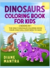 Dinosaurs Coloring Book for kids : 2 books in 1: The (Only) Dinosaur Coloring Book Your Child Will Ever Need to Have - Book