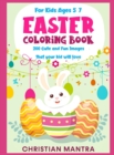 Easter Coloring Book For Kids ages 5-7 : 200 Cute and Fun Images that your kid will love - Book