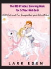 The BIG Princess Coloring Book for 5 Years Old Girls : 100 Cute and Fun Images that your kid will love - Book